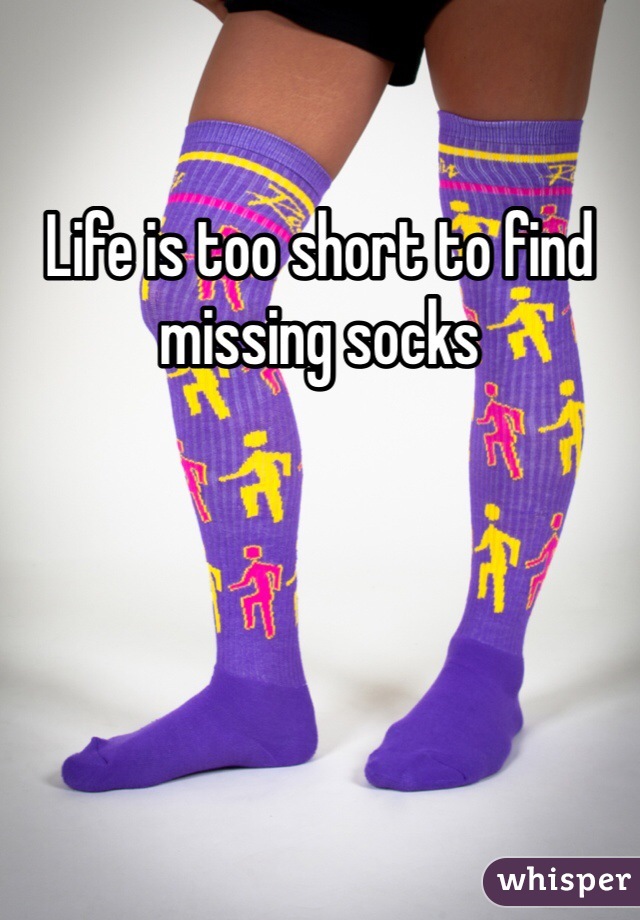 Life is too short to find missing socks
