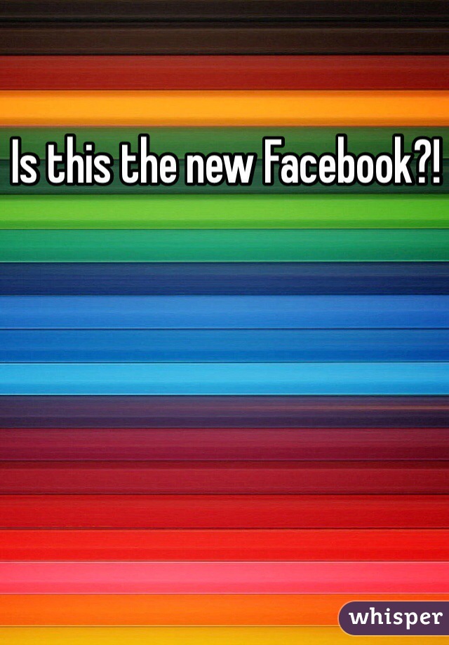 Is this the new Facebook?! 