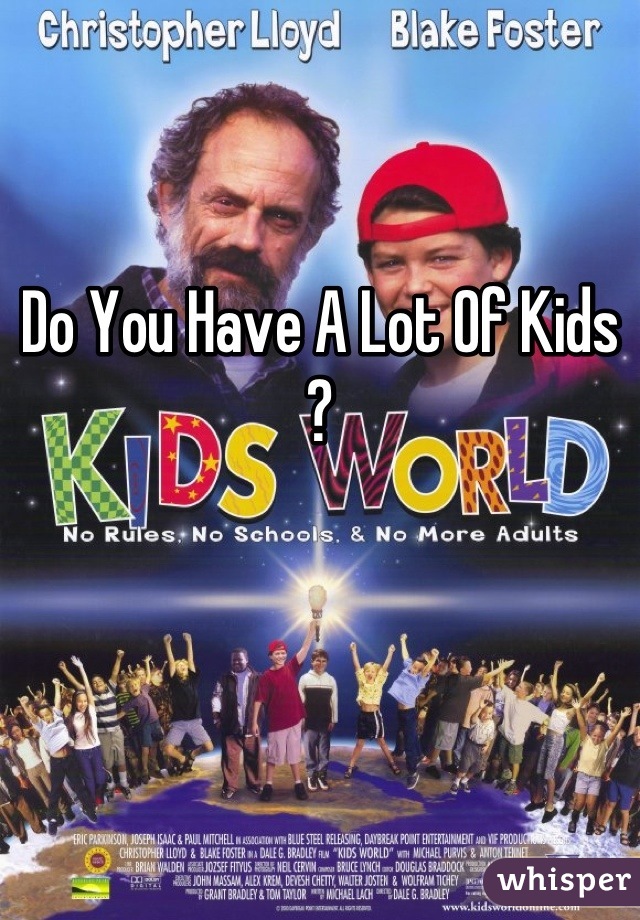 Do You Have A Lot Of Kids ?