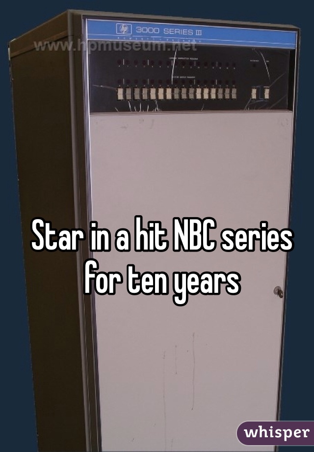 Star in a hit NBC series for ten years 