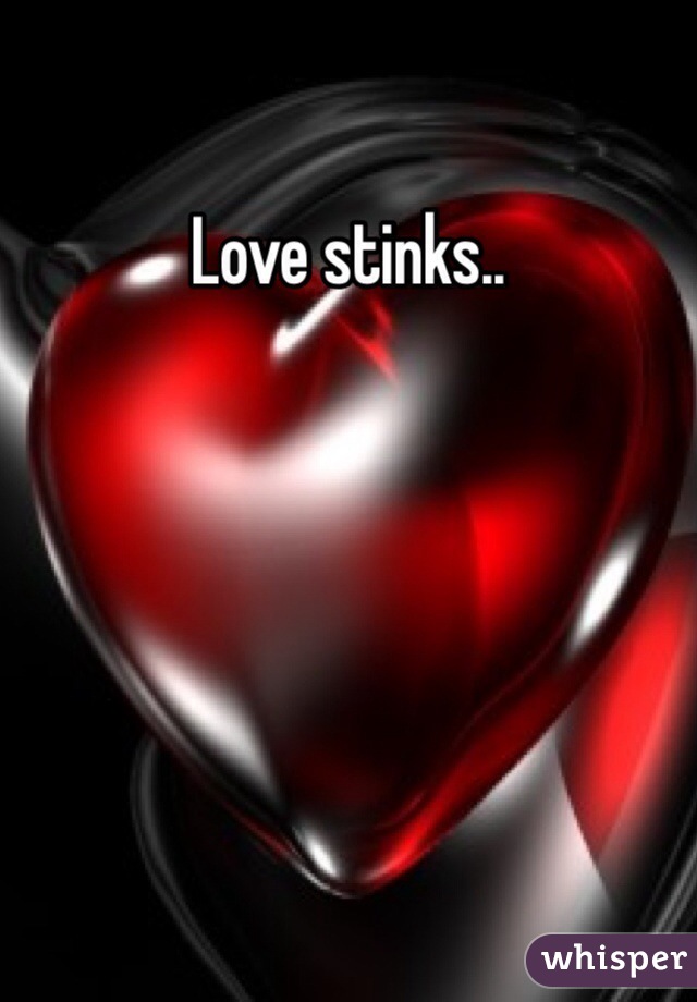 Love stinks..