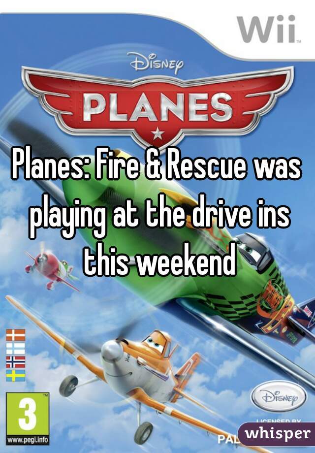 Planes: Fire & Rescue was playing at the drive ins this weekend