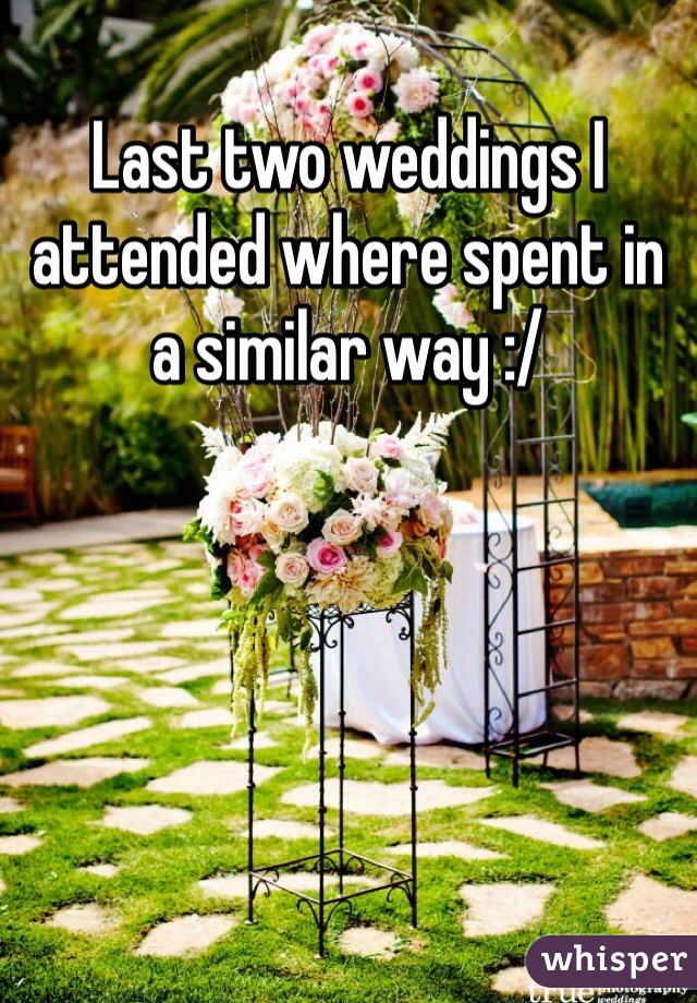 Last two weddings I attended where spent in a similar way :/