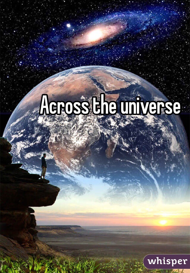 Across the universe 