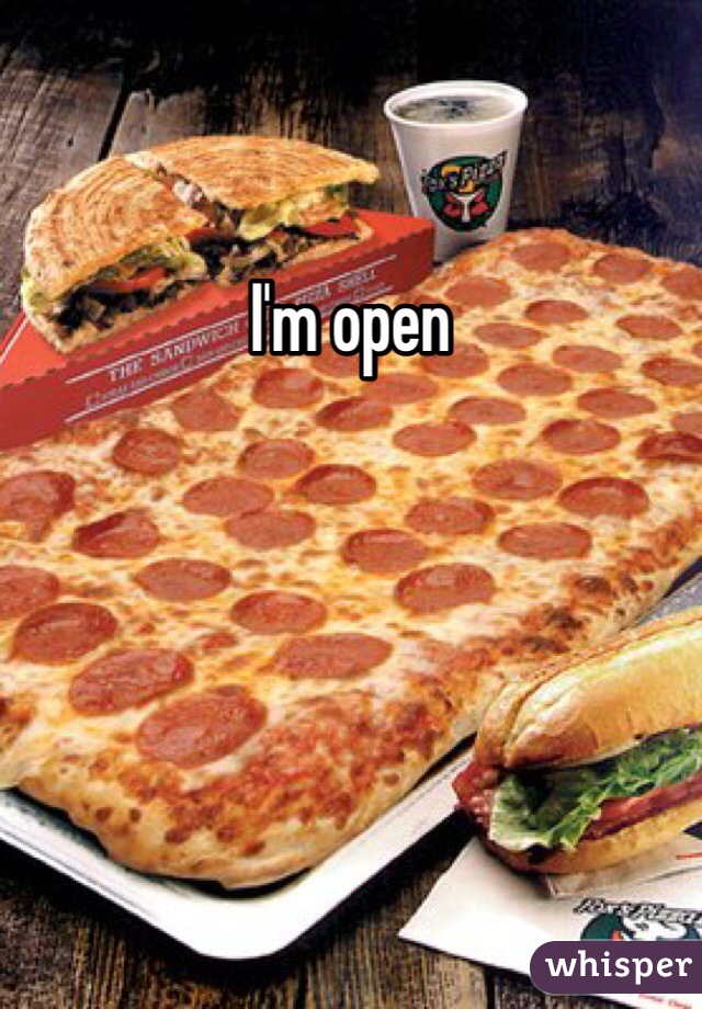 I'm open 
