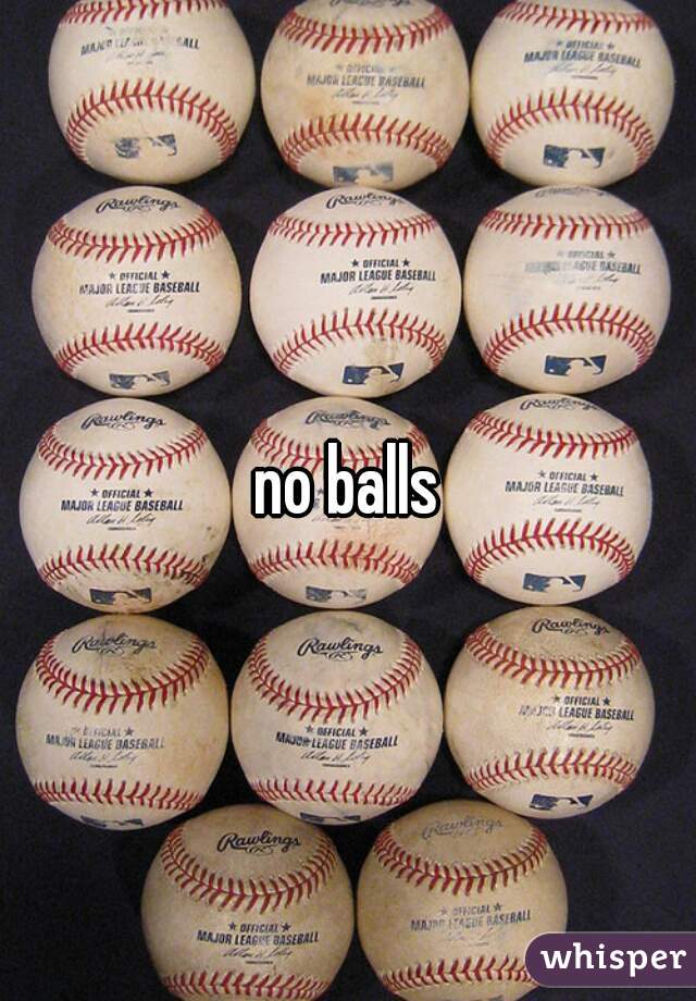 no balls