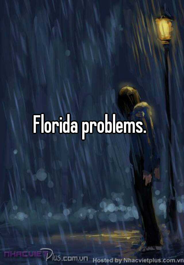 Florida problems.