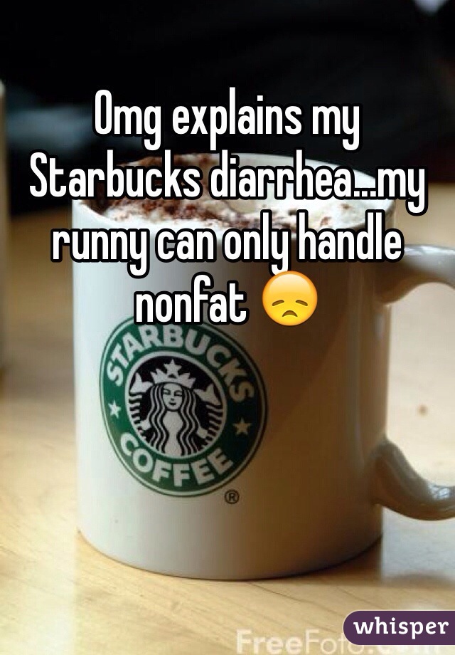 Omg explains my Starbucks diarrhea...my runny can only handle nonfat 😞