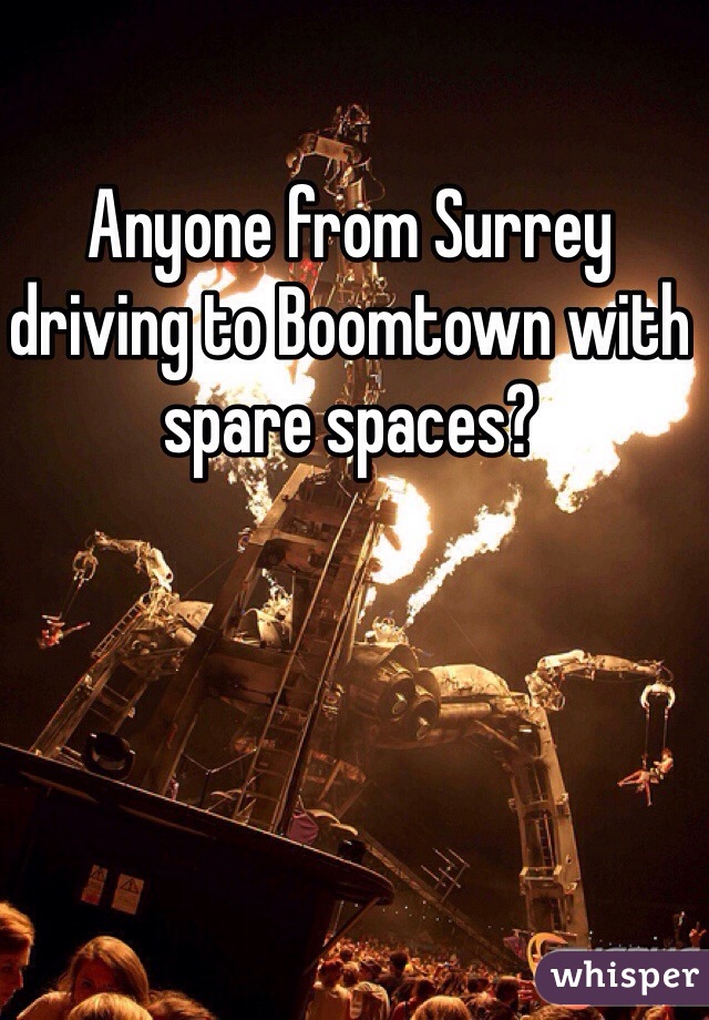 Anyone from Surrey driving to Boomtown with spare spaces?