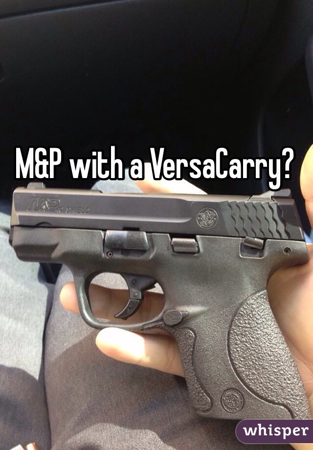 M&P with a VersaCarry? 