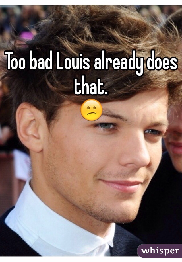 Too bad Louis already does that.
😕