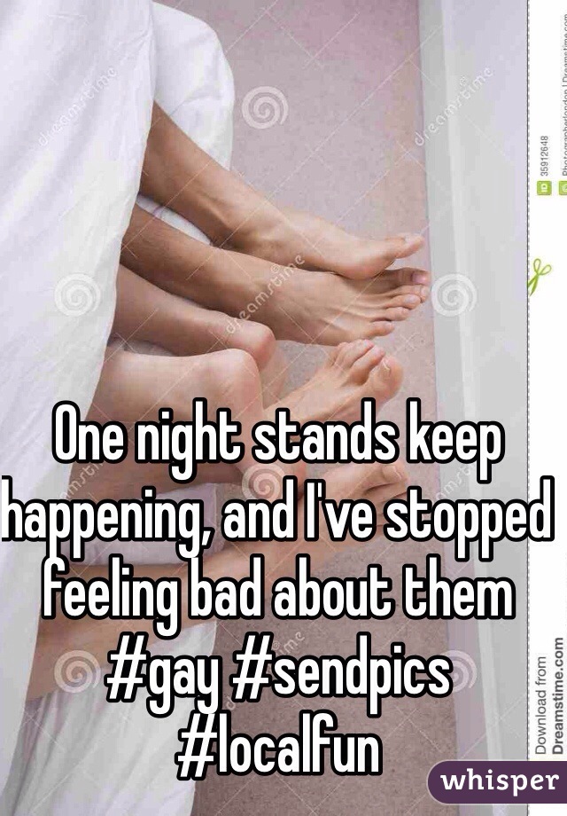One night stands keep happening, and I've stopped feeling bad about them #gay #sendpics #localfun