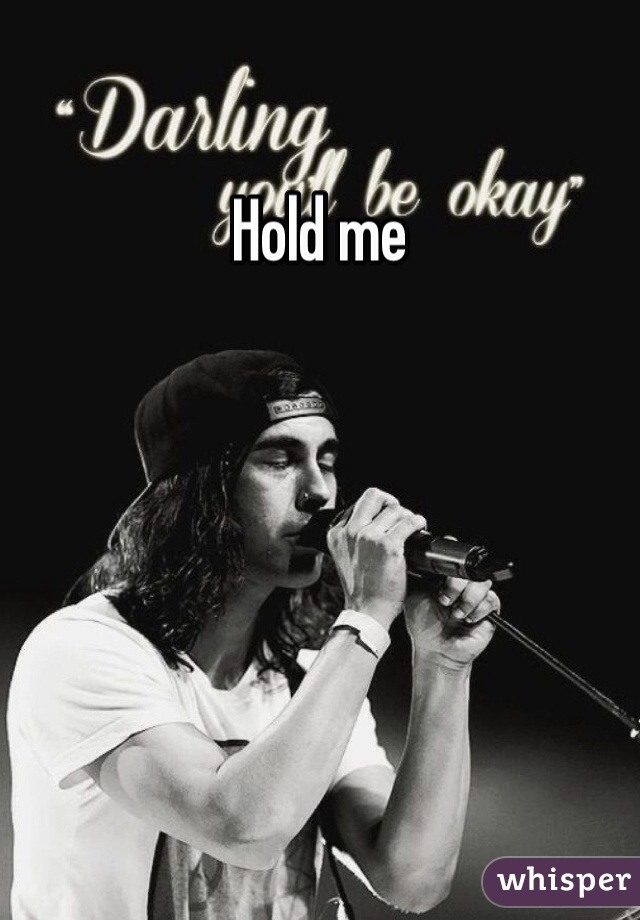 Hold me 