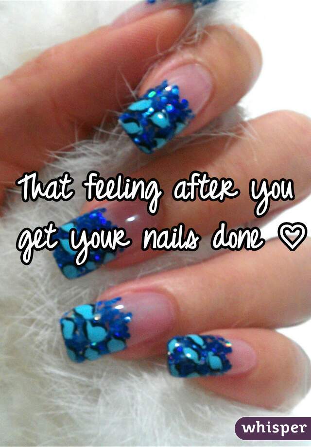 That feeling after you get your nails done ♡ 