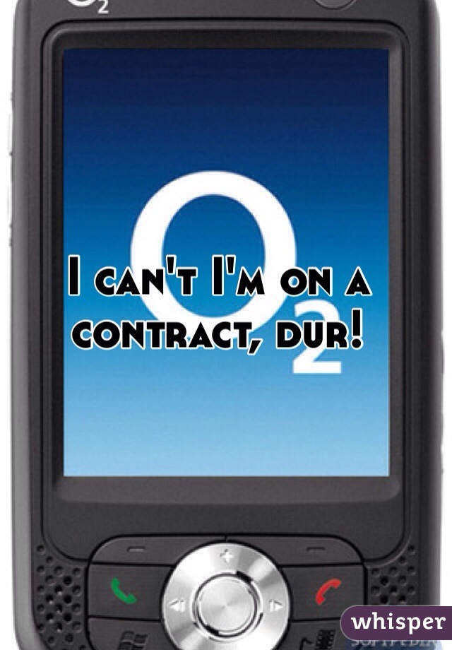 I can't I'm on a contract, dur! 