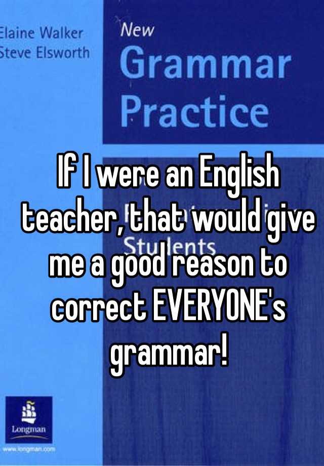 if-i-were-an-english-teacher-that-would-give-me-a-good-reason-to