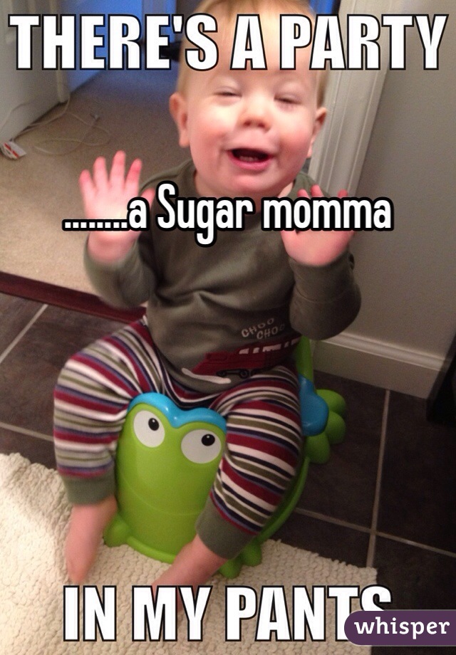 ........a Sugar momma