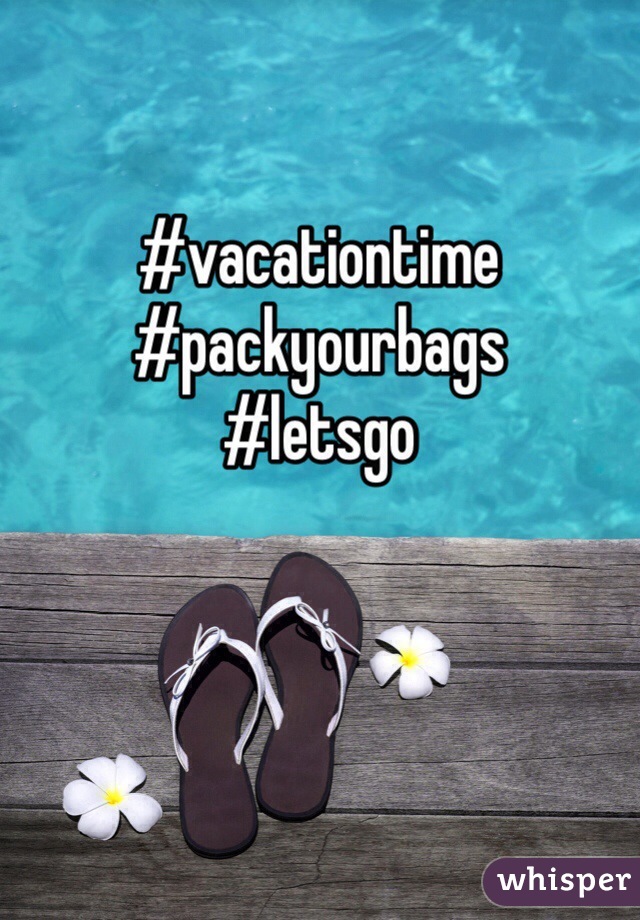 #vacationtime
#packyourbags
#letsgo