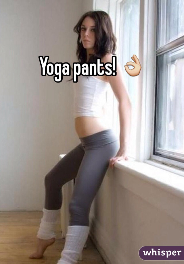 Yoga pants! 👌