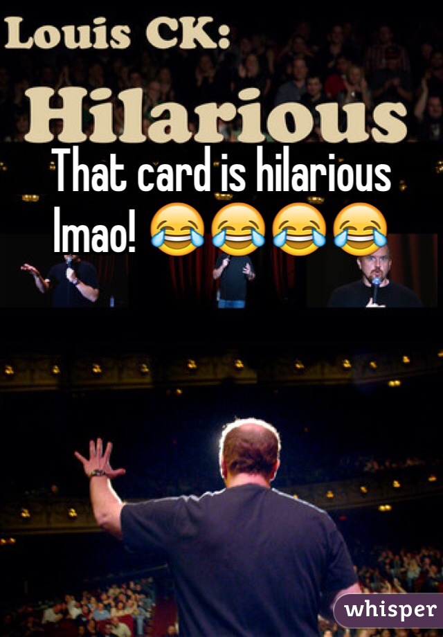 That card is hilarious lmao! 😂😂😂😂