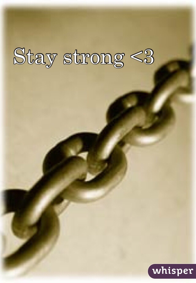 Stay strong <3