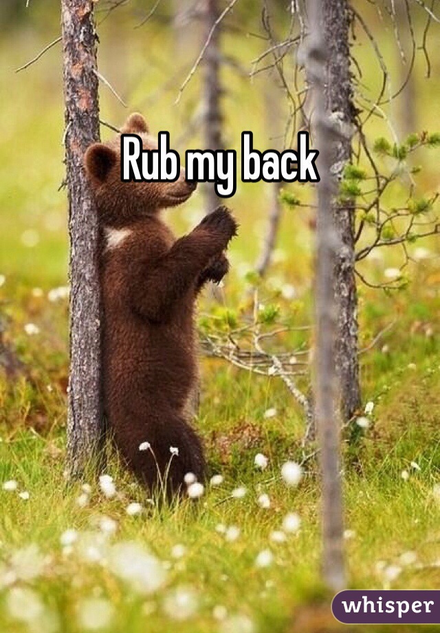 Rub my back