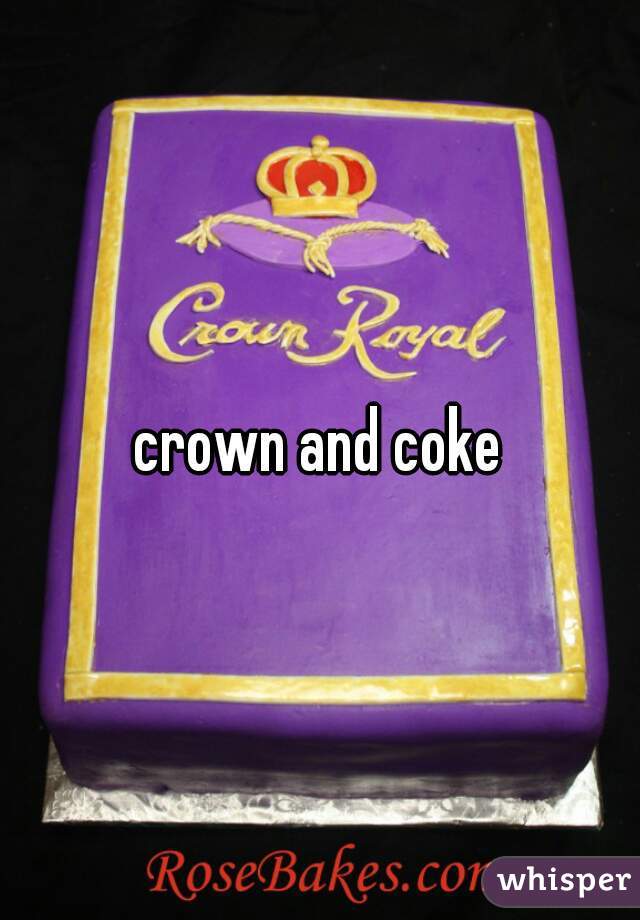 crown and coke