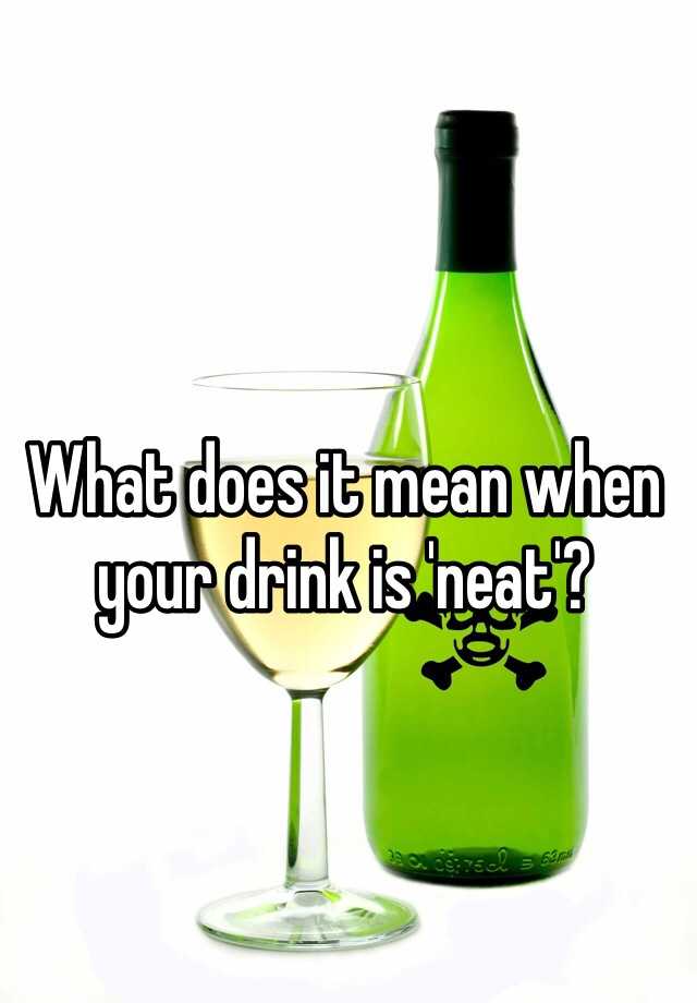 what-does-it-mean-when-your-drink-is-neat