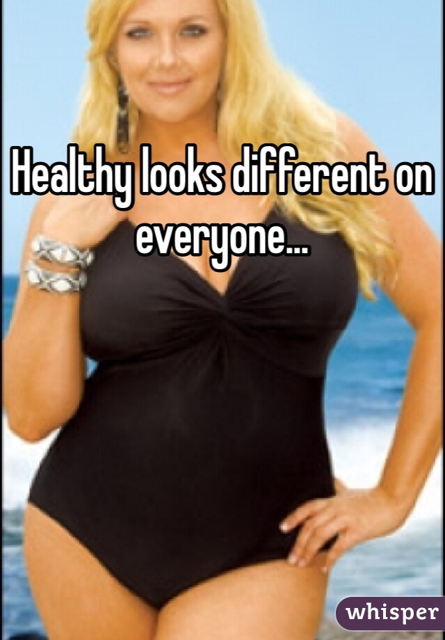 Healthy looks different on everyone...