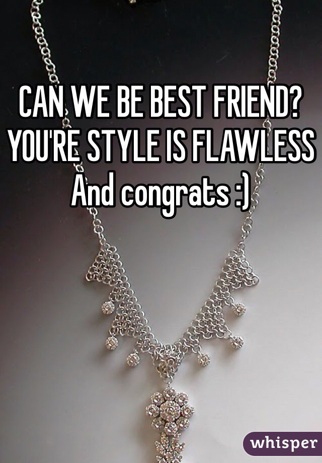 CAN WE BE BEST FRIEND?
YOU'RE STYLE IS FLAWLESS
And congrats :)