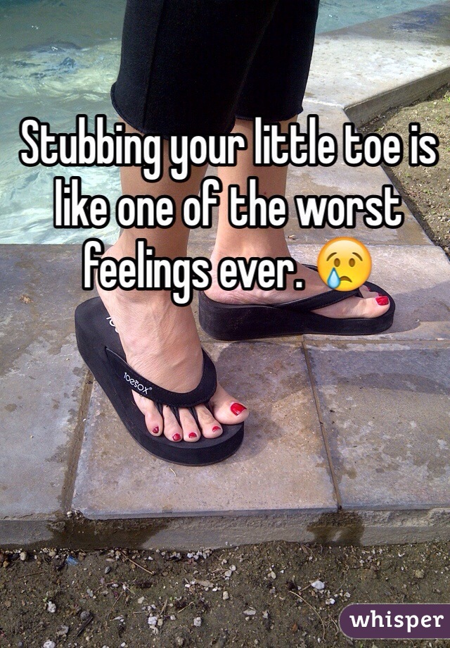 Stubbing your little toe is like one of the worst feelings ever. 😢