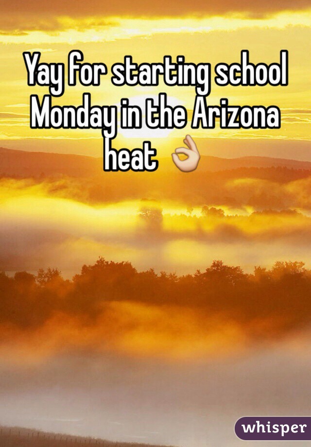 Yay for starting school Monday in the Arizona heat 👌