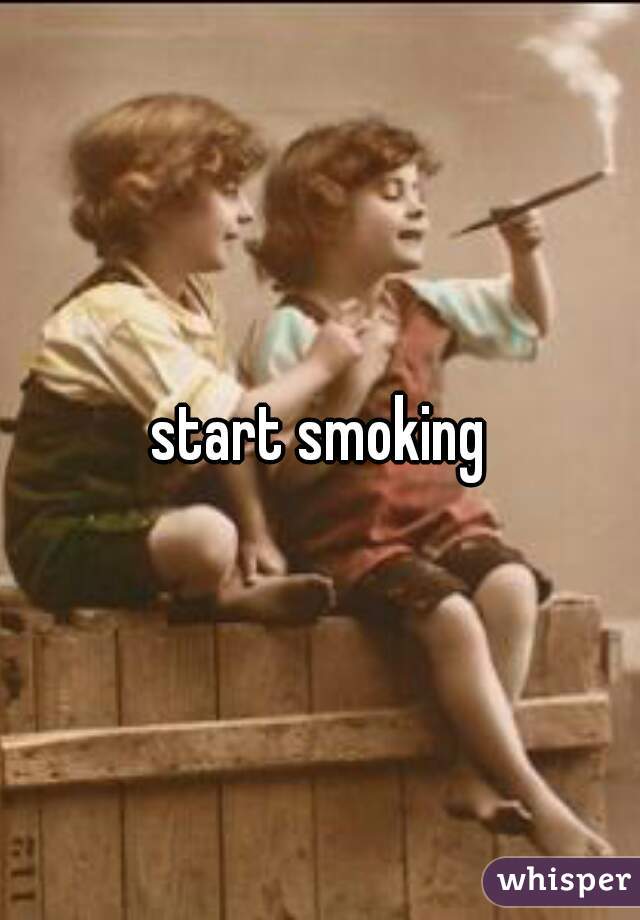 start smoking