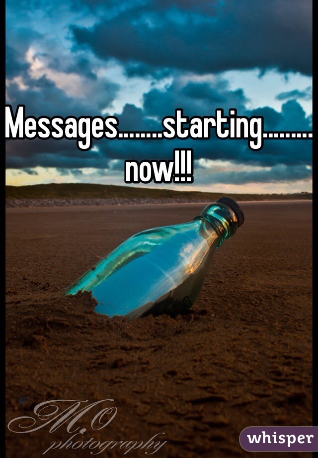 Messages........starting.........now!!!