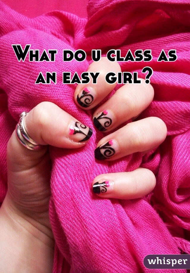 What do u class as an easy girl?