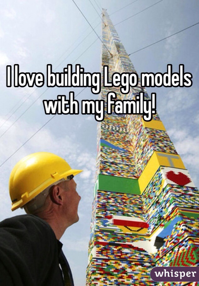 I love building Lego models with my family! 