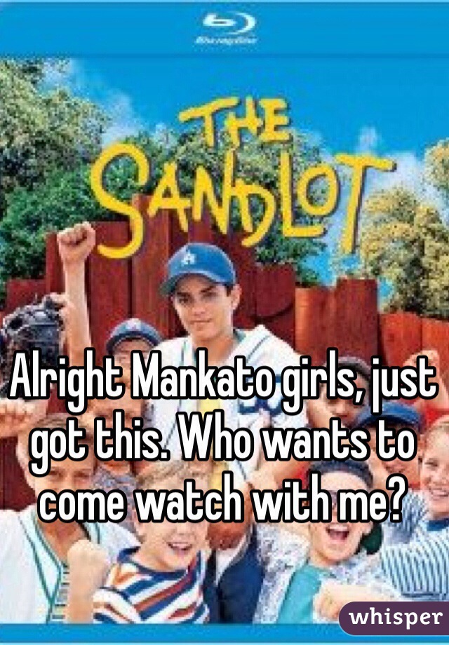 Alright Mankato girls, just got this. Who wants to come watch with me? 