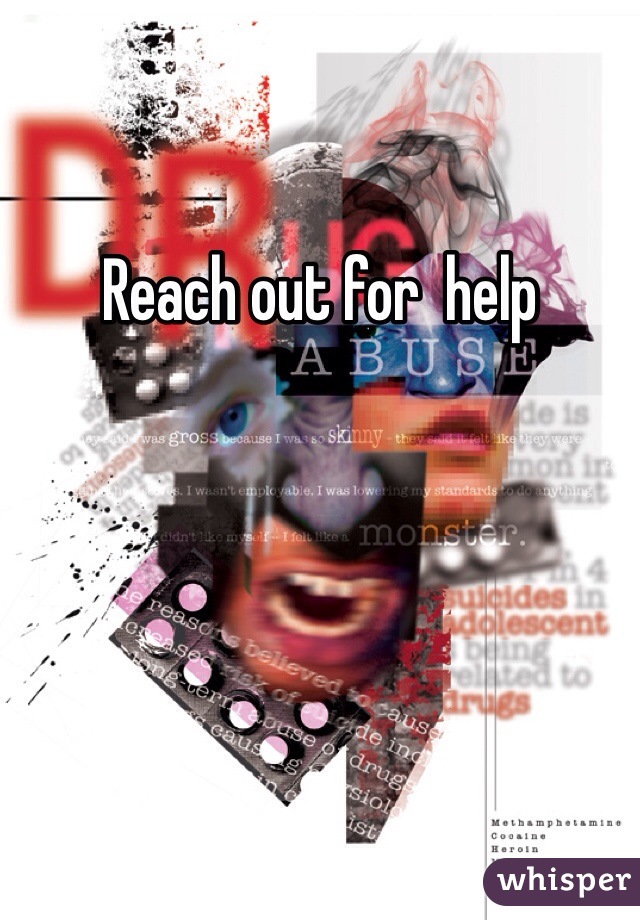 Reach out for  help 