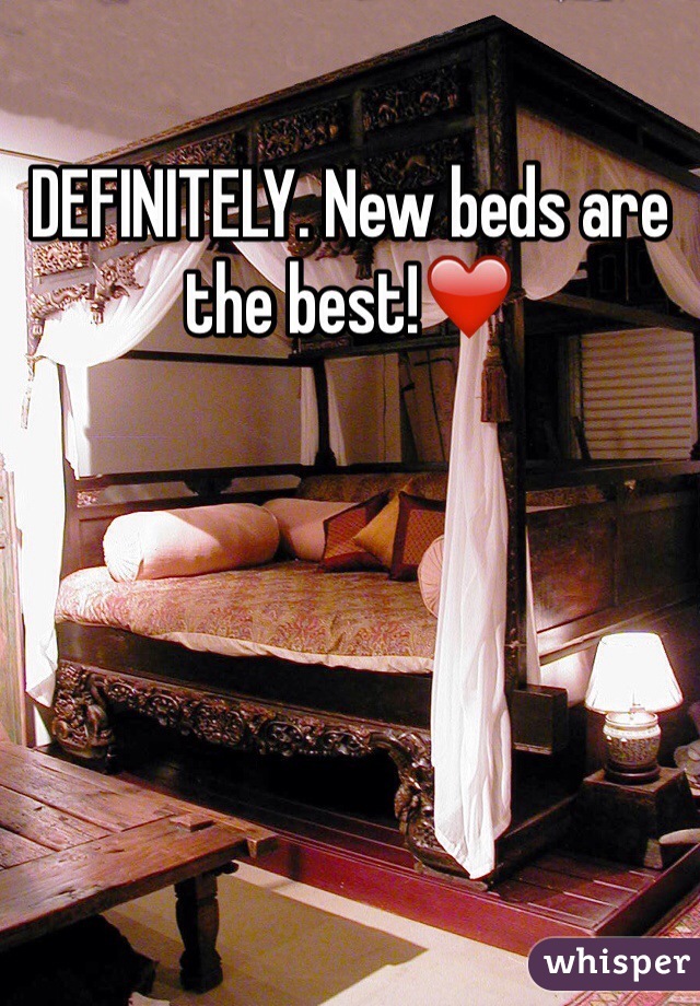 DEFINITELY. New beds are the best!❤️
