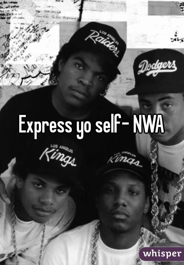 Express yo self- NWA