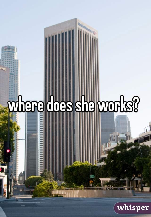 where does she works? 
