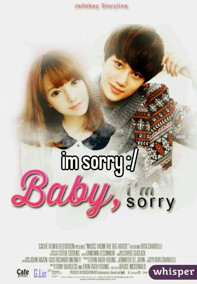 im sorry :/