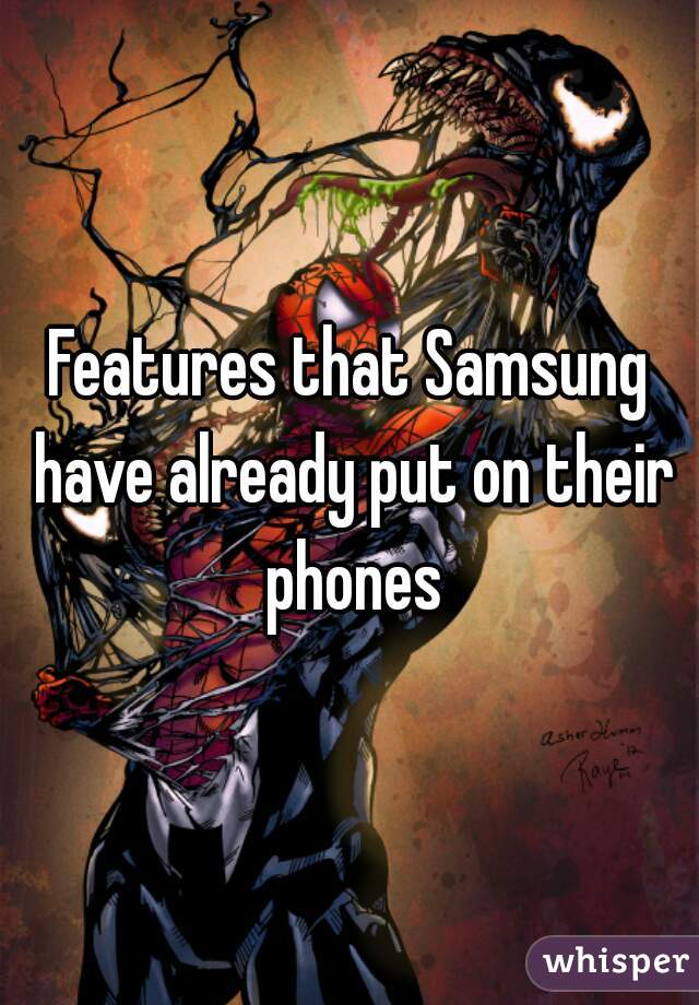 Features that Samsung have already put on their phones