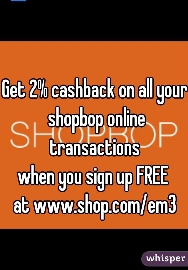 Get 2% cashback on all your shopbop online transactions 
when you sign up FREE 
at www.shop.com/em3
    