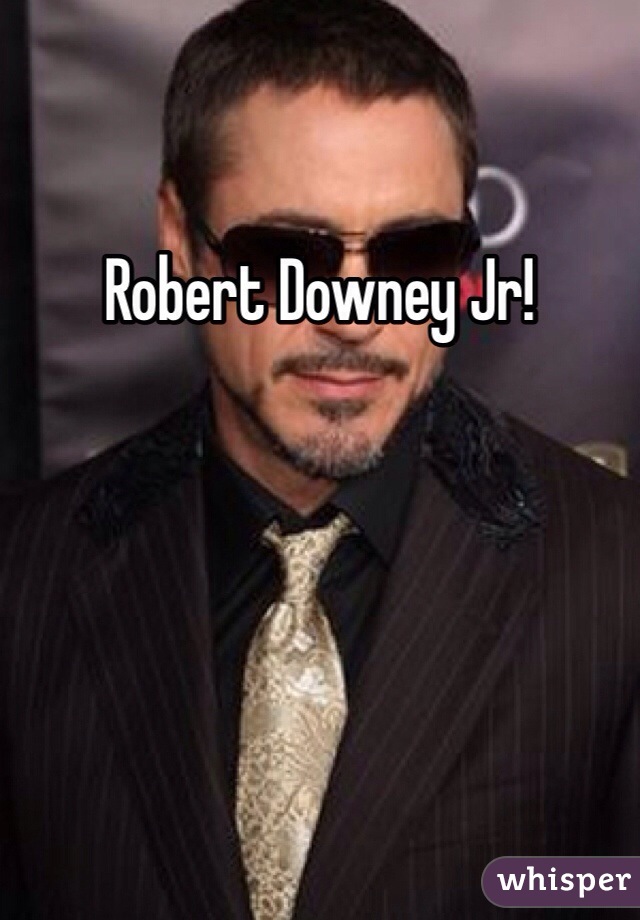 Robert Downey Jr!