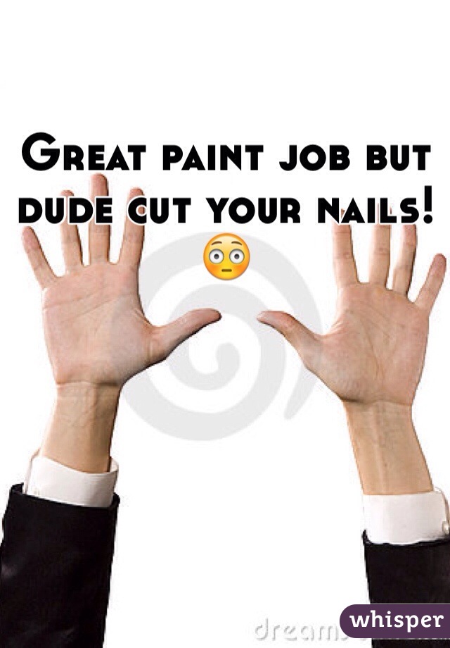 Great paint job but dude cut your nails! 😳
