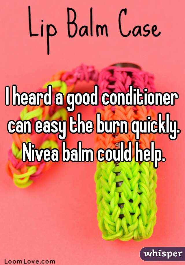 I heard a good conditioner can easy the burn quickly. Nivea balm could help.