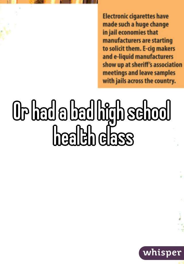 Or had a bad high school health class