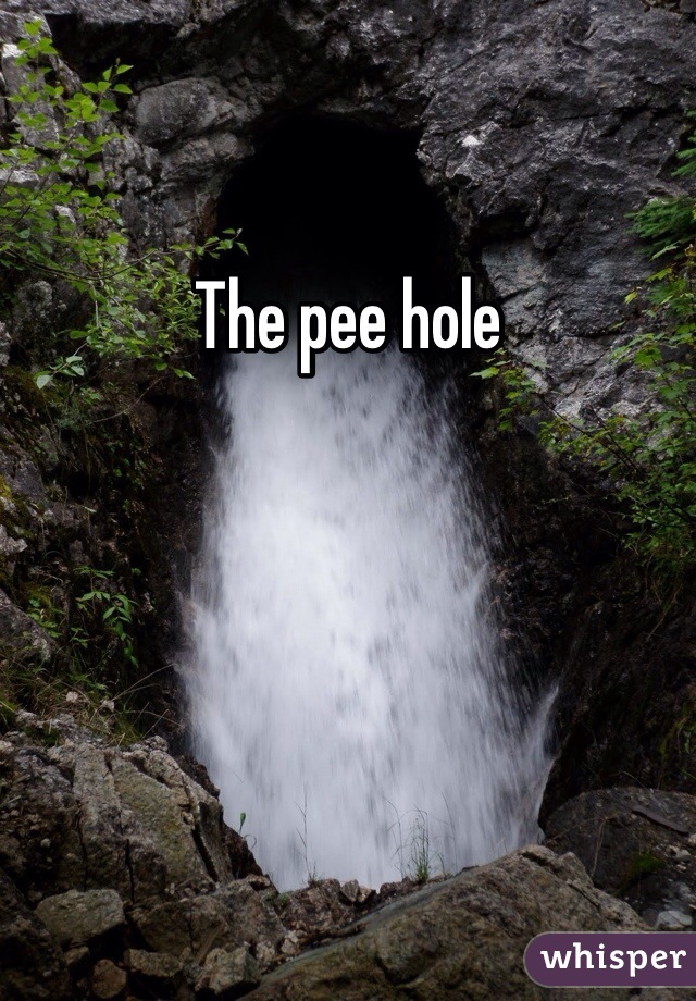 The pee hole 