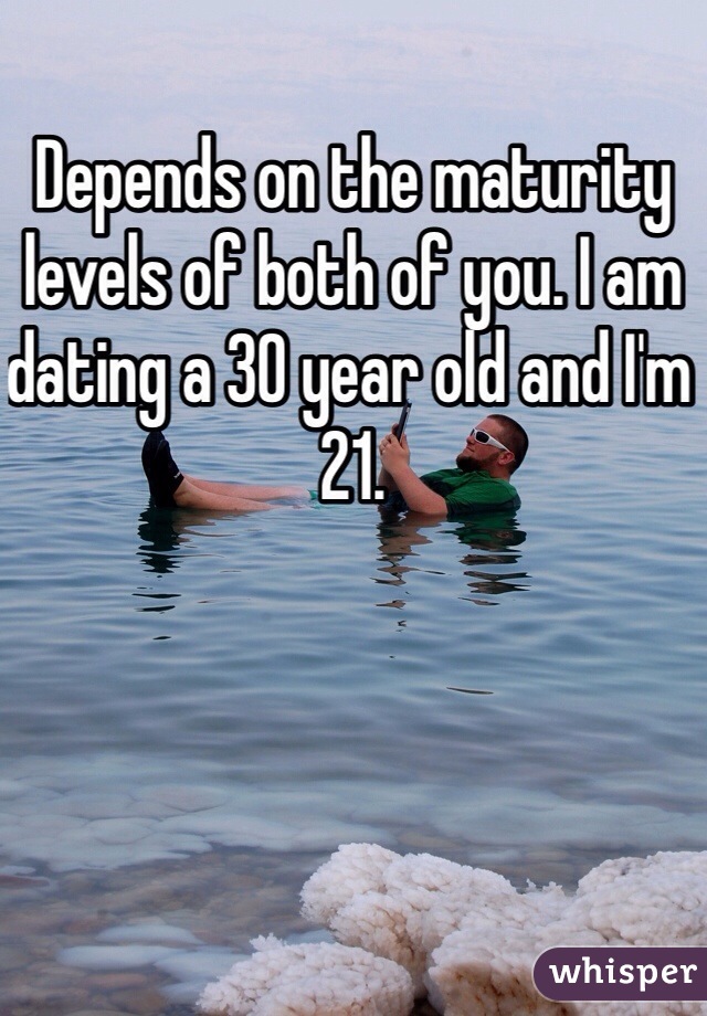 Depends on the maturity levels of both of you. I am dating a 30 year old and I'm 21.